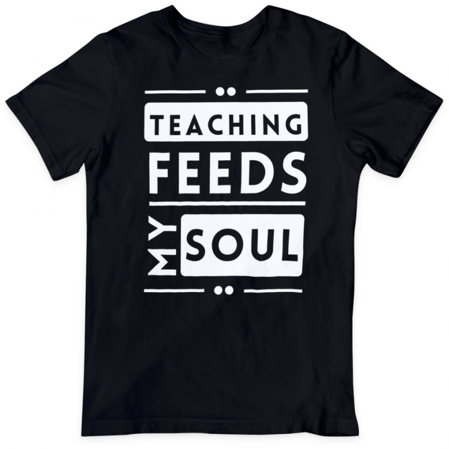 Teaching Feeds My Soul Tees